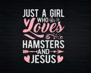 Just A Girl Who Loves Hamsters And Jesus shirt svg designs
