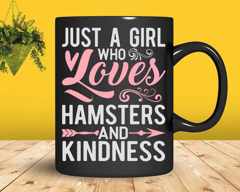 Just A Girl Who Loves Hamsters And Kindness shirt svg