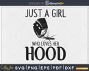 Just A Girl Who Loves Her Hood welder girlfriends svg png