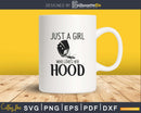 Just A Girl Who Loves Her Hood welder girlfriends svg png