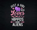Just A Girl Who Loves Hippos And Aliens shirt svg designs