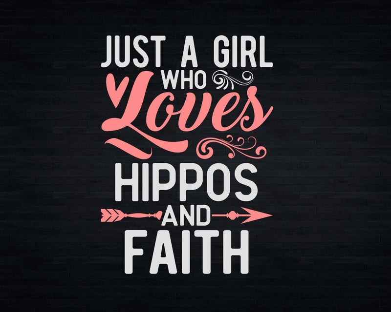 Just A Girl Who Loves Hippos And Faith shirt svg designs