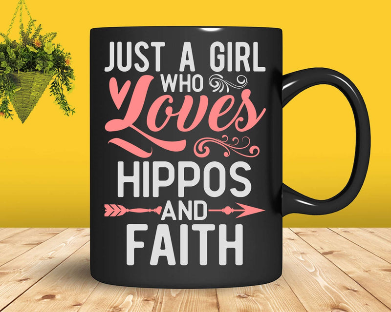 Just A Girl Who Loves Hippos And Faith shirt svg designs