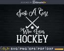 Just A Girl Who Loves Hockey Ice Jersey Svg Png Eps