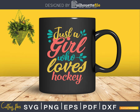 Just a Girl Who Loves Hockey Svg Png Dxf Cut Files