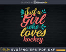 Just a Girl Who Loves Hockey Svg Png Dxf Cut Files