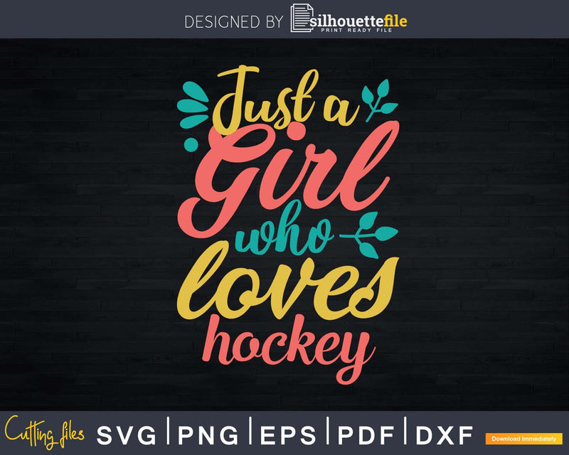 Just a Girl Who Loves Hockey Svg Png Dxf Cut Files