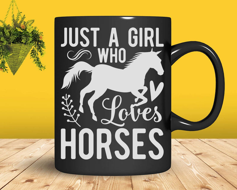 Just A Girl Who Loves Horse Svg Png Cricut Cut Files