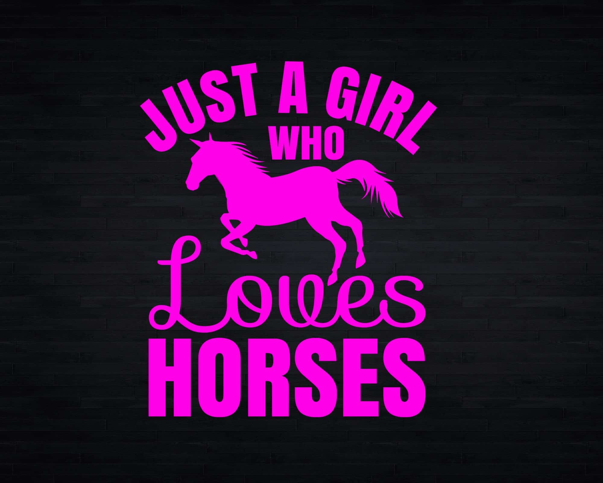 Just A Girl Who Loves Horses Funny Horse Png Svg T-shirt Designs ...