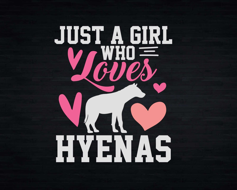 Just A Girl Who Loves Hyenas Svg Png Cricut Cut Files