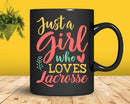 Just A Girl Who Loves Lacrosse Svg Png Cricut Files