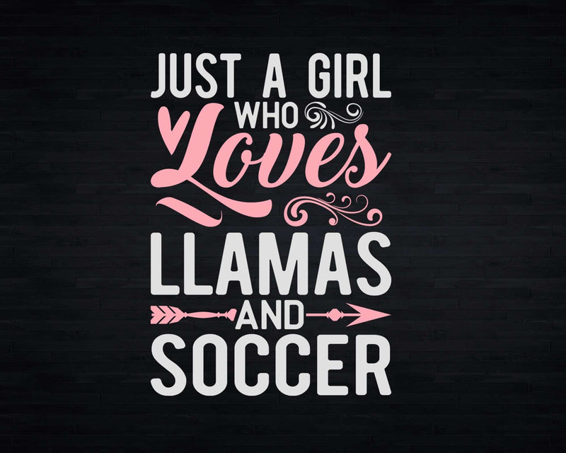 Just A Girl Who Loves Llamas And Soccer shirt svg designs