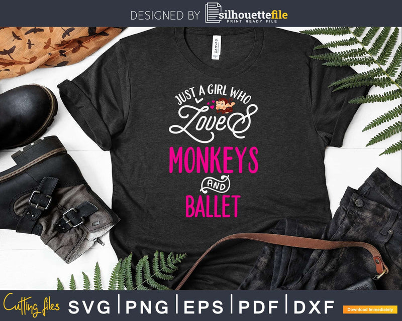 Just A Girl Who Loves Monkeys And Ballet Svg Png Digital