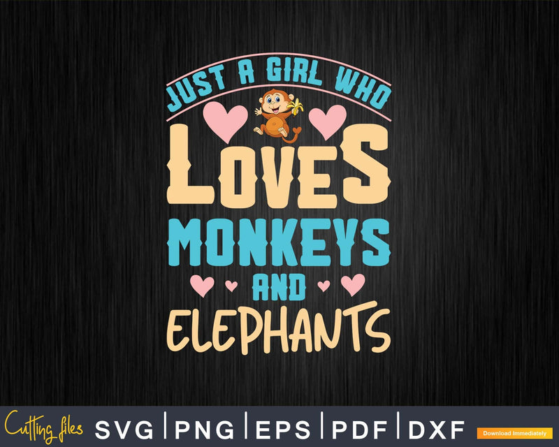 Just A Girl Who Loves Monkeys And Elephants Svg Png Digital