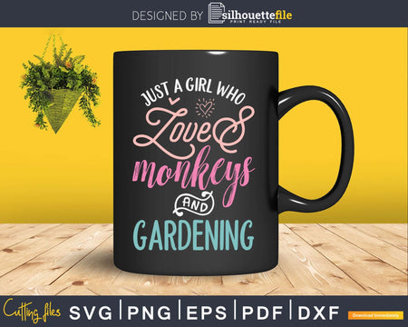 Just A Girl Who Loves Monkeys And Gardening Svg Png Digital