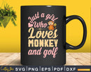 Just A Girl Who Loves Monkeys And Golf Svg Png Digital Cut