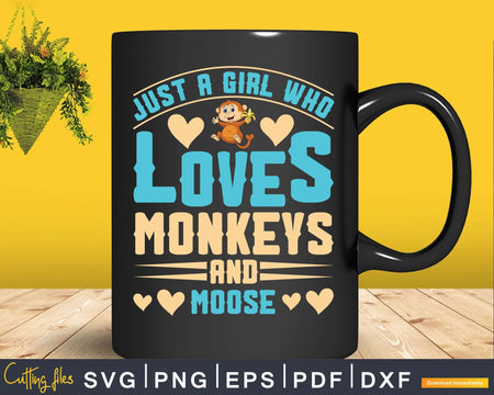 Just A Girl Who Loves Monkeys And Moose Svg Png Digital Cut