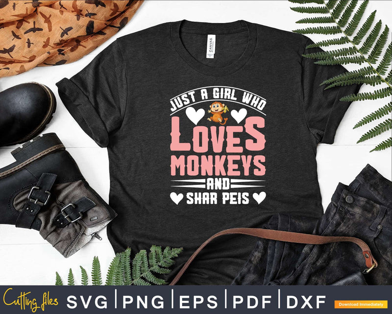 Just A Girl Who Loves Monkeys And Shar Peis Svg Png Digital