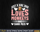 Just A Girl Who Loves Monkeys And Shar Peis Svg Png Digital