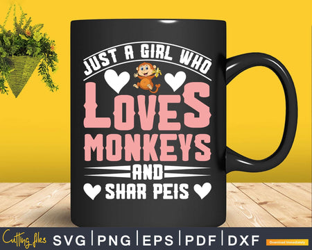 Just A Girl Who Loves Monkeys And Shar Peis Svg Png Digital