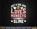 Just A Girl Who Loves Monkeys And Slime Svg Png Digital Cut