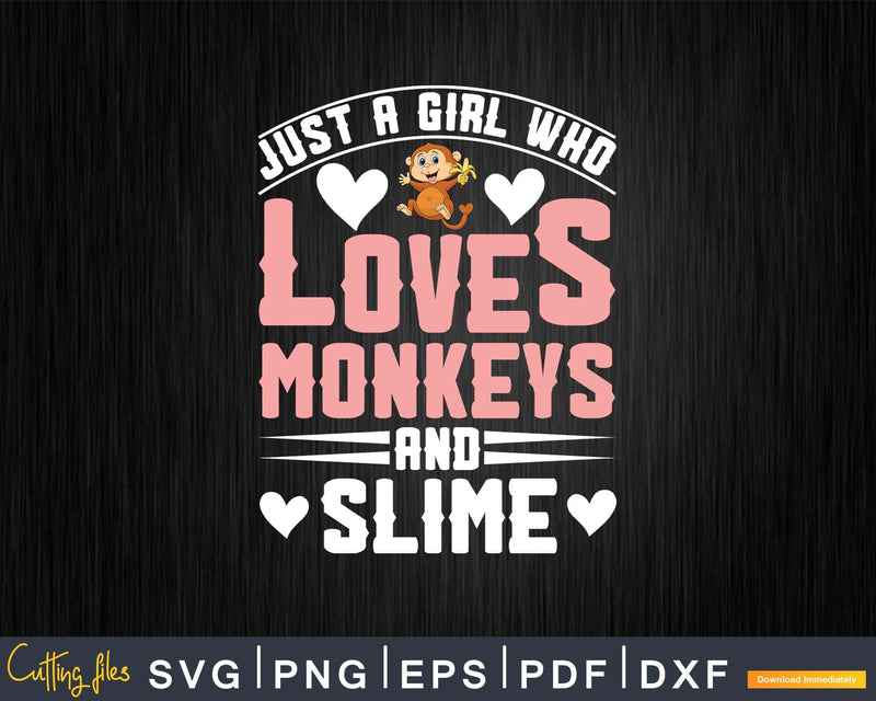 Just A Girl Who Loves Monkeys And Slime Svg Png Digital Cut