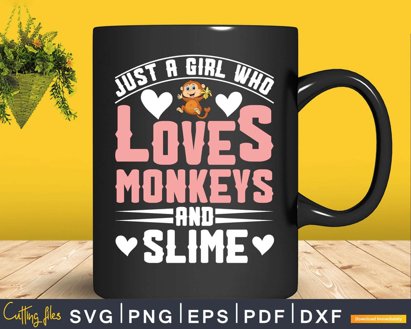 Just A Girl Who Loves Monkeys And Slime Svg Png Digital Cut