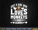 Just A Girl Who Loves Monkeys And Zebras Svg Png Digital