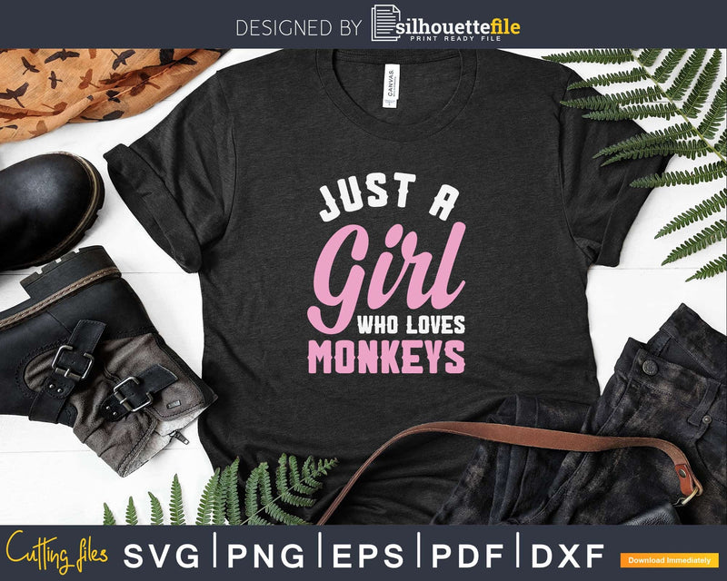 Just A Girl Who Loves Monkeys Svg Png Digital Cutting Files