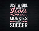 Just A Girl Who Loves Morkies And Soccer t shirt svg designs
