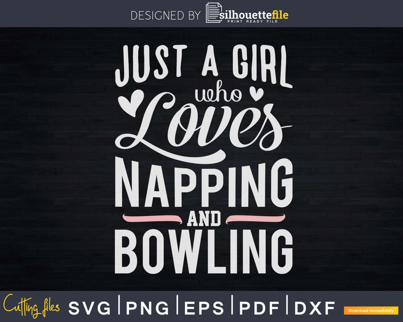 Just A Girl Who Loves Napping And Bowling Svg Cricut Cut