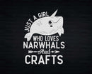 Just A Girl Who Loves Narwhals And Crafts Svg Png Cricut