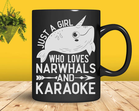 Just A Girl Who Loves Narwhals And Karaoke t shirt svg