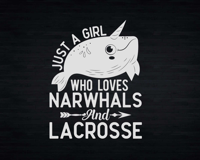 Just A Girl Who Loves Narwhals And Lacrosse Svg Png Cricut