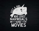 Just A Girl Who Loves Narwhals And Movies t shirt svg