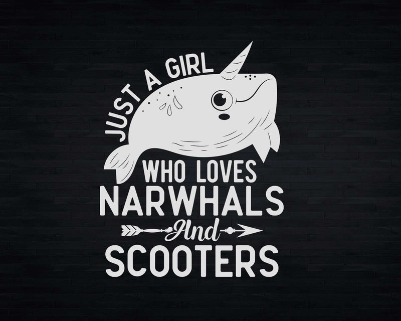 Just A Girl Who Loves Narwhals And Scooters Svg Png Cricut