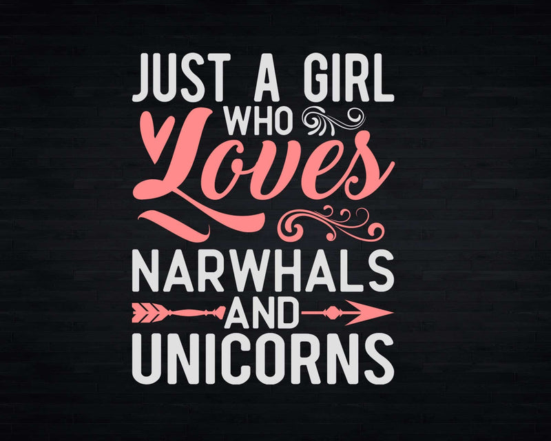 Just A Girl Who Loves Narwhals And Unicorns t shirt svg