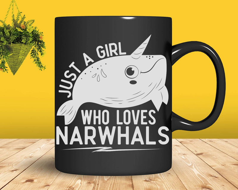 Just A Girl Who Loves Narwhals t shirt svg designs