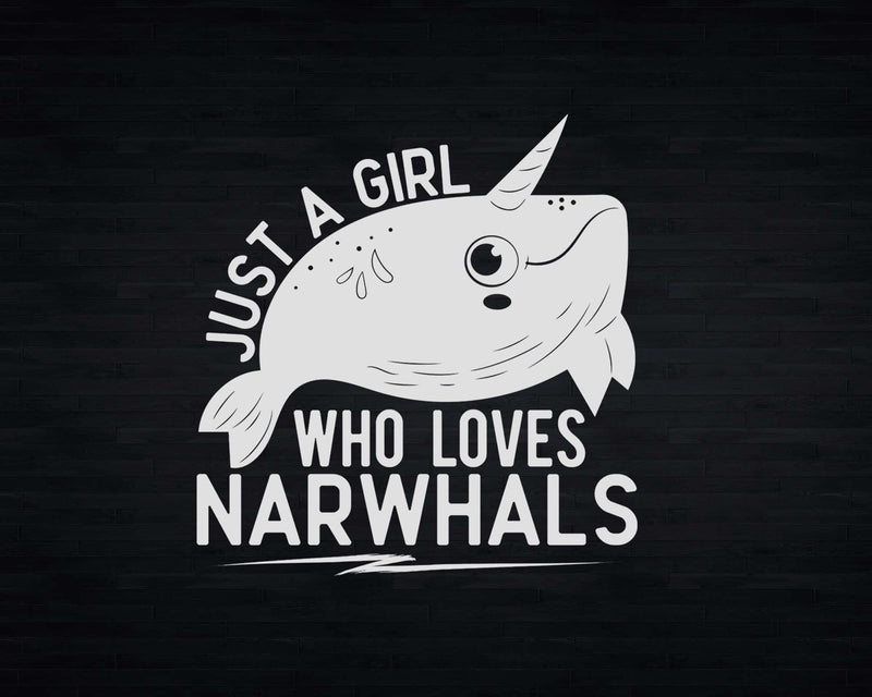 Just A Girl Who Loves Narwhals t shirt svg designs