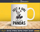 Just A Girl Who Loves Pandas Svg Printable Cut files