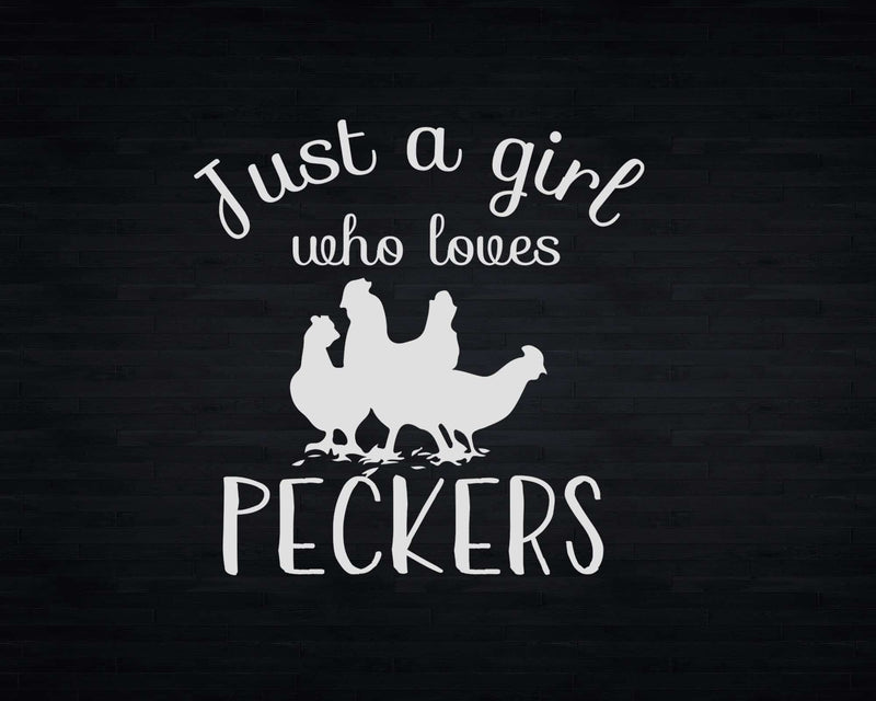 Just A Girl Who Loves Peckers Png Svg T-shirt Designs