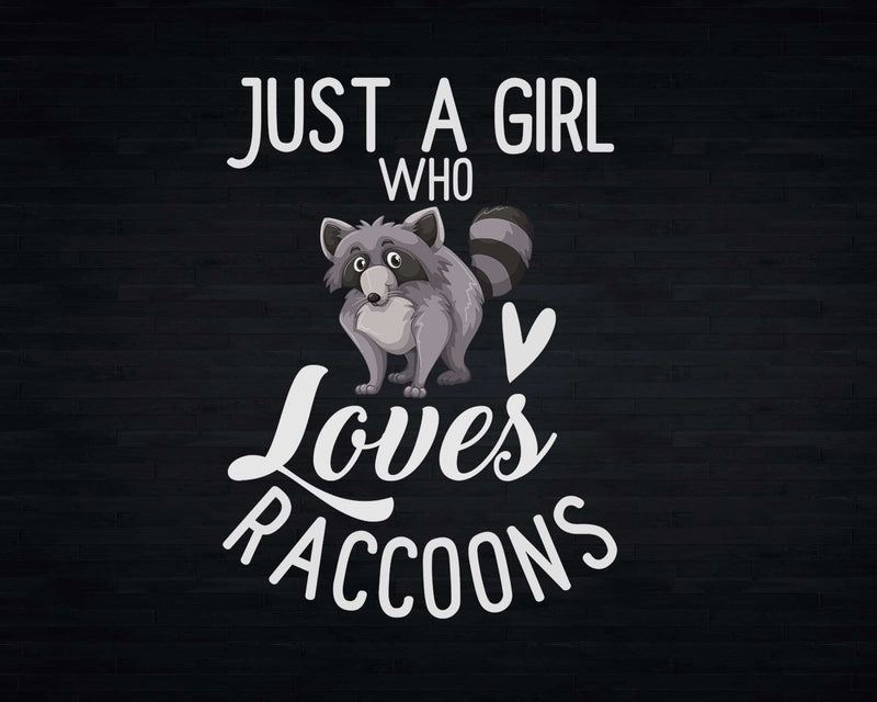 Just A Girl Who Loves Raccoons Png Svg T-shirt Designs