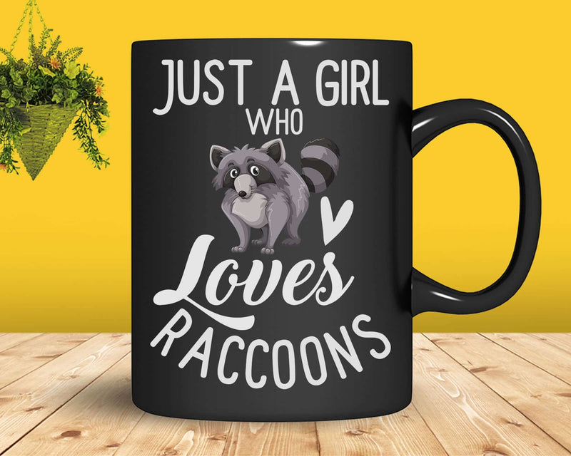 Just A Girl Who Loves Raccoons Png Svg T-shirt Designs