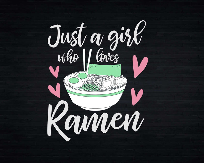 Just a Girl Who Loves Ramen Svg Png Cricut Cut Files
