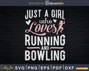 Just A Girl Who Loves Running And Bowling Svg Cricut Cut