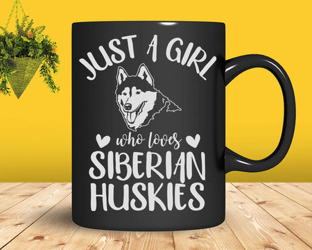 Just a girl who loves Siberian Huskies Png Svg T-shirt