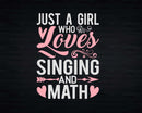 Just A Girl Who Loves Singing And Math t shirt svg designs