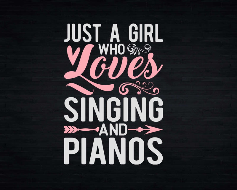 Just A Girl Who Loves Singing And Pianos t shirt svg designs