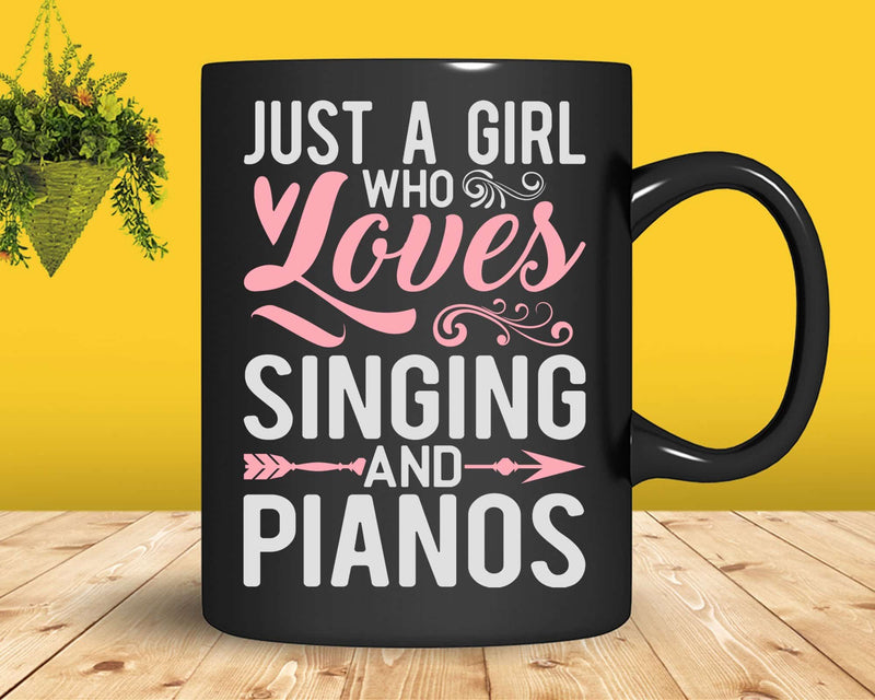 Just A Girl Who Loves Singing And Pianos t shirt svg designs
