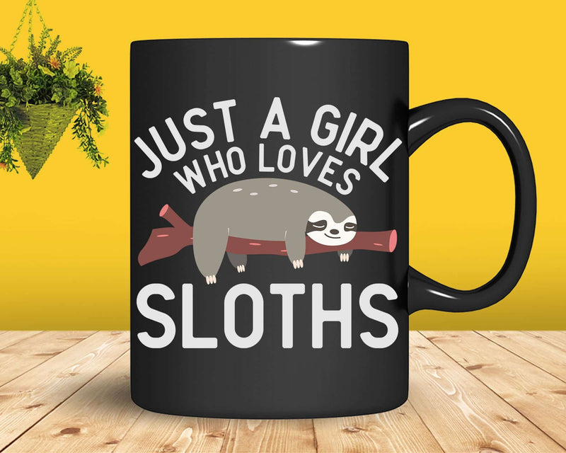 Just a Girl Who Loves Sloths Svg Png Cricut Cut Files